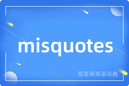 misquotes