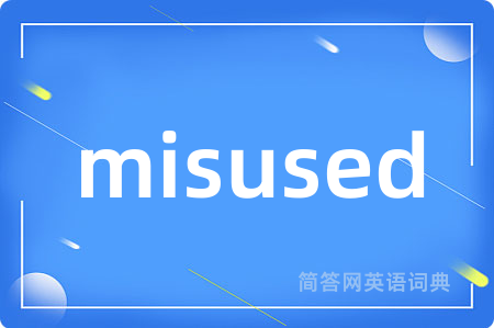 misused