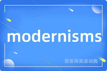 modernisms