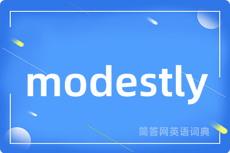 modestly