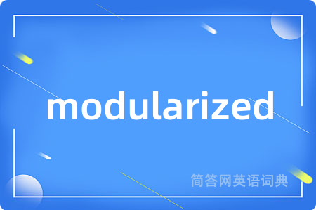 modularized