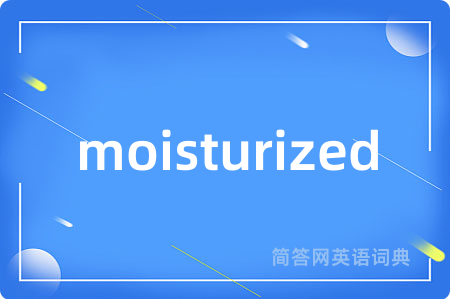 moisturized