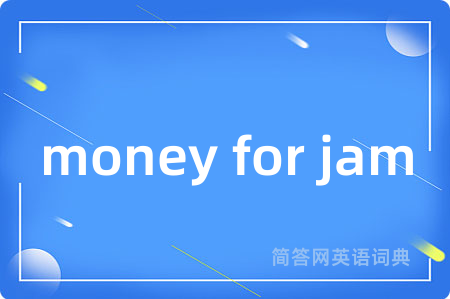 money for jam