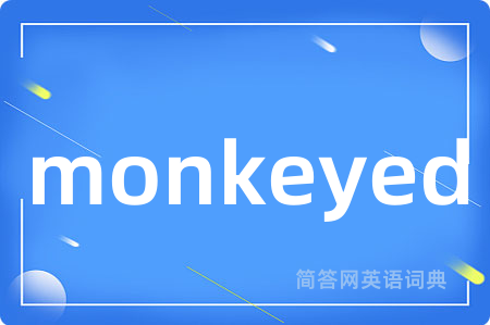 monkeyed