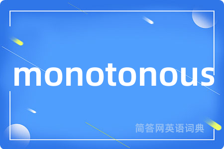 monotonous
