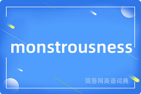 monstrousness