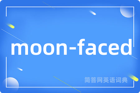 moon-faced