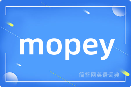 mopey