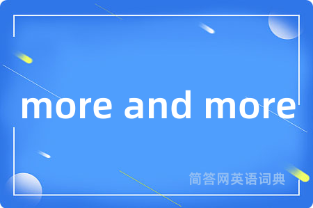 more and more