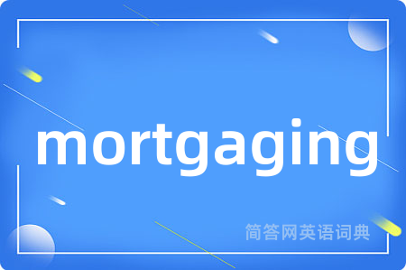 mortgaging