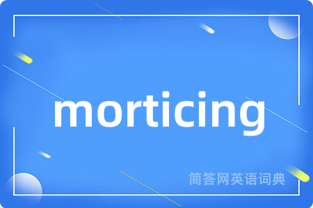 morticing