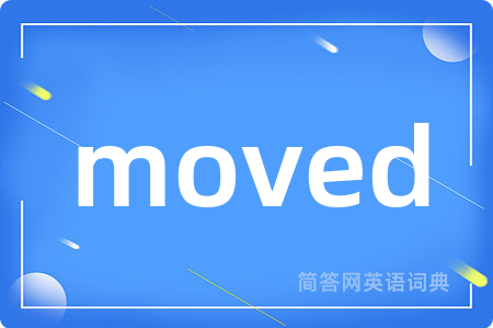 moved