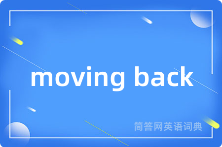 moving back