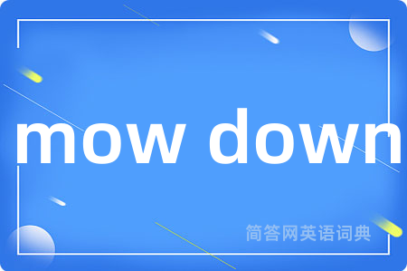mow down