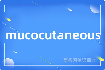 mucocutaneous