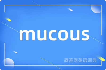 mucous