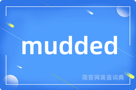 mudded