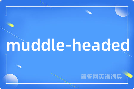 muddle-headed