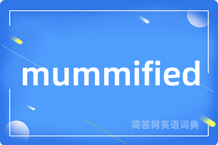 mummified
