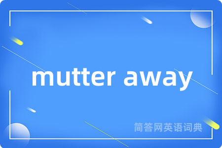 mutter away