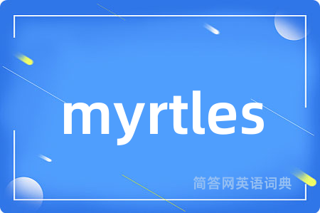 myrtles