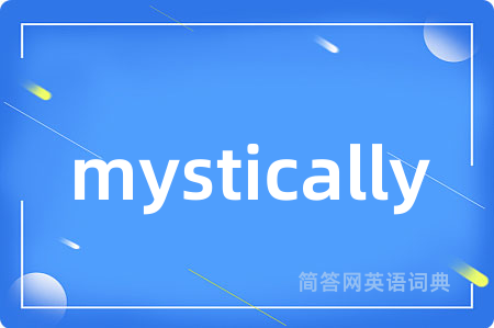 mystically