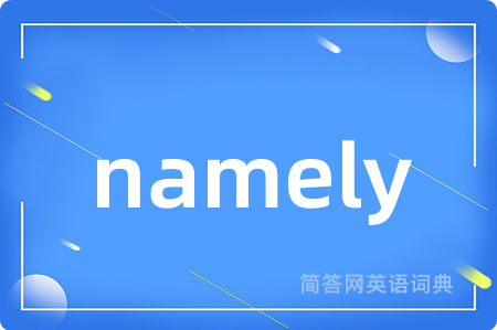 namely
