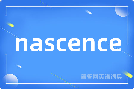 nascence