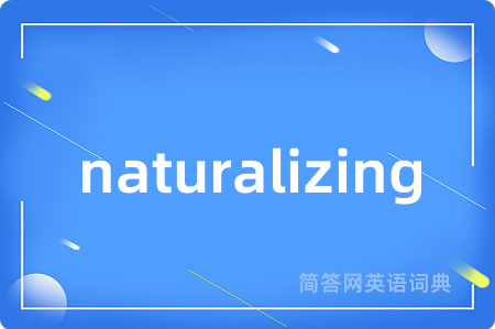 naturalizing
