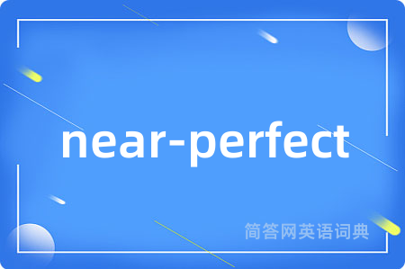 near-perfect