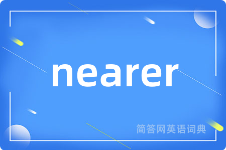 nearer
