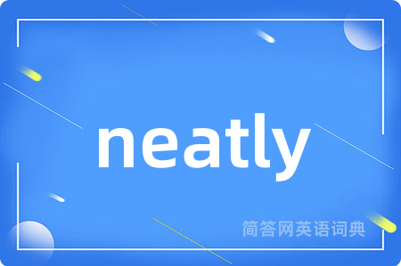 neatly