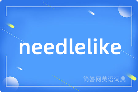 needlelike