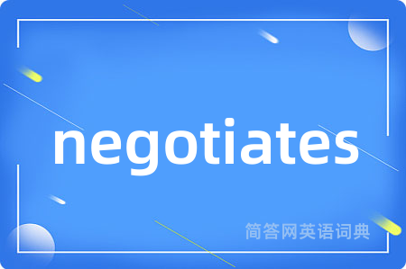 negotiates