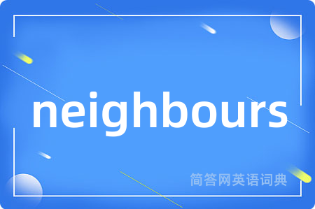 neighbours