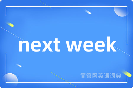 next week