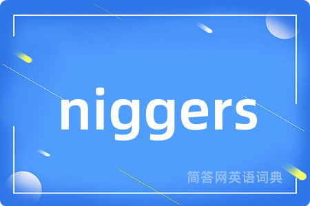 niggers