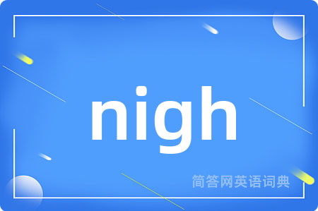 nigh