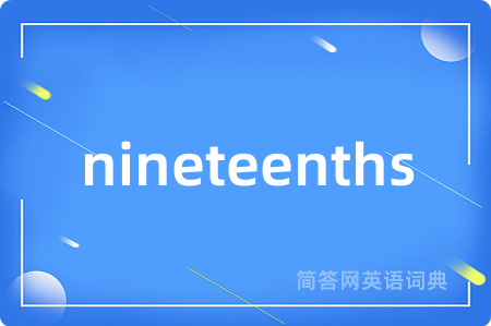 nineteenths