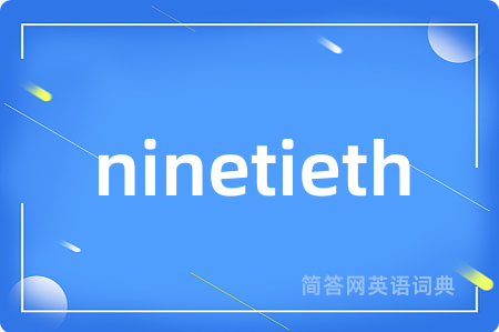 ninetieth