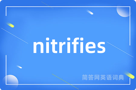 nitrifies