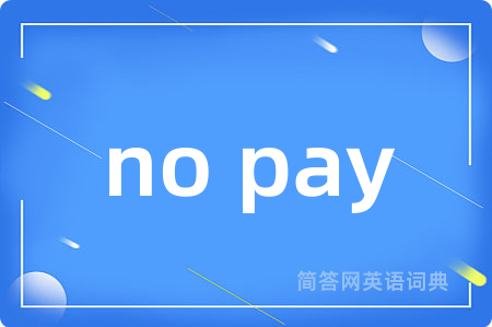 no pay