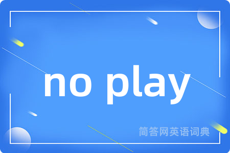 no play