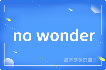 no wonder