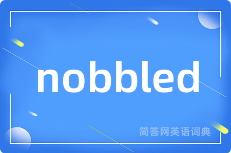 nobbled