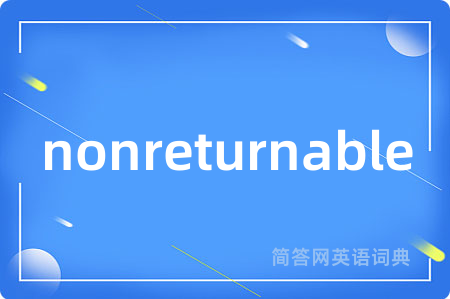 nonreturnable