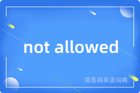 not allowed