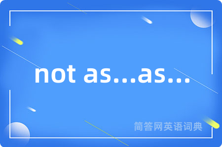 not as...as...