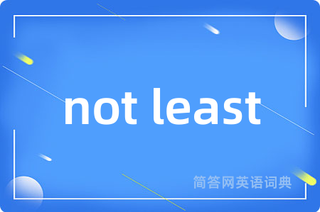 not least