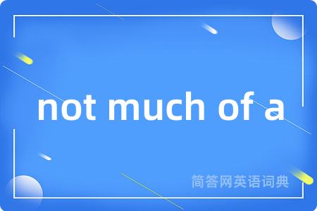 not much of a